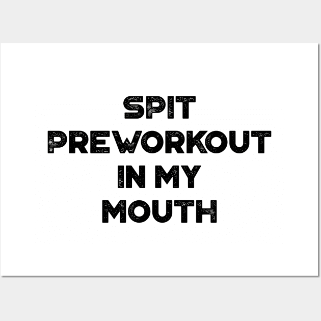 Spit Preworkout In My Mouth Funny Vintage Retro Wall Art by truffela